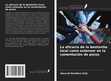 Portada del libro de La eficacia de la bentonita local como extensor en la cementación de pozos