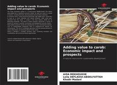 Обложка Adding value to carob: Economic impact and prospects