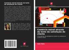 Comércio móvel através da lente da satisfação do cliente的封面