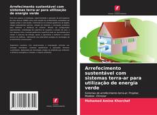 Arrefecimento sustentável com sistemas terra-ar para utilização de energia verde的封面
