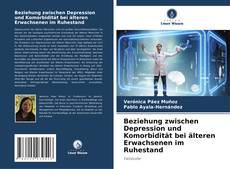 Capa do livro de Beziehung zwischen Depression und Komorbidität bei älteren Erwachsenen im Ruhestand 