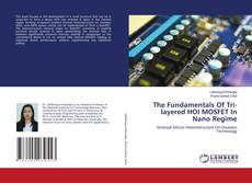 Portada del libro de The Fundamentals Of Tri-layered HOI MOSFET In Nano Regime