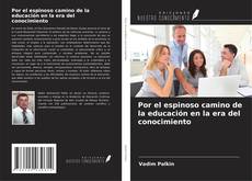 Couverture de Por el espinoso camino de la educación en la era del conocimiento
