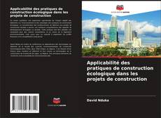 Copertina di Applicabilité des pratiques de construction écologique dans les projets de construction