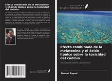 Couverture de Efecto combinado de la melatonina y el ácido lipoico sobre la toxicidad del cadmio