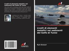 Livelli di elementi metallici nei sedimenti del Golfo di Tunisi的封面