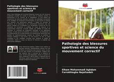Bookcover of Pathologie des blessures sportives et science du mouvement correctif