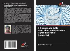 Portada del libro de Il linguaggio delle macchine: Comprendere i grandi modelli linguistici