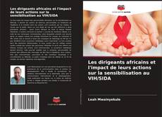 Couverture de Les dirigeants africains et l'impact de leurs actions sur la sensibilisation au VIH/SIDA