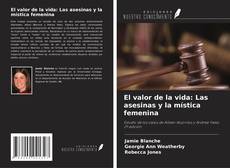 Portada del libro de El valor de la vida: Las asesinas y la mística femenina