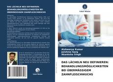 Copertina di DAS LÄCHELN NEU DEFINIEREN: BEHANDLUNGSMÖGLICHKEITEN BEI ÜBERMÄSSIGEM ZAHNFLEISCHWUCHS
