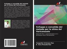 Copertina di Sviluppo e convalida del metodo per la stima del Voriconazolo