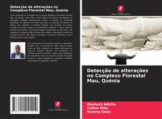 Обложка Detecção de alterações no Complexo Florestal Mau, Quénia