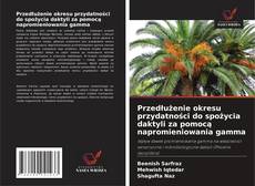 Przedłużenie okresu przydatności do spożycia daktyli za pomocą napromieniowania gamma的封面