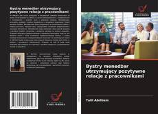 Copertina di Bystry menedżer utrzymujący pozytywne relacje z pracownikami