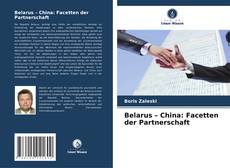 Buchcover von Belarus – China: Facetten der Partnerschaft