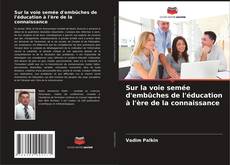 Portada del libro de Sur la voie semée d'embûches de l'éducation à l'ère de la connaissance