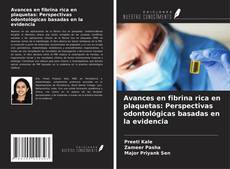 Portada del libro de Avances en fibrina rica en plaquetas: Perspectivas odontológicas basadas en la evidencia
