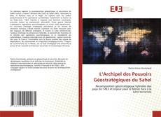 Couverture de L’Archipel des Pouvoirs Géostratégiques du Sahel