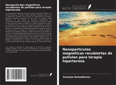 Portada del libro de Nanopartículas magnéticas recubiertas de pullulan para terapia hipertermia