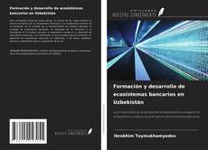 Borítókép a  Formación y desarrollo de ecosistemas bancarios en Uzbekistán - hoz