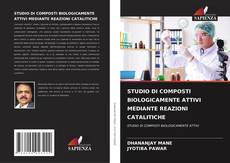 Bookcover of STUDIO DI COMPOSTI BIOLOGICAMENTE ATTIVI MEDIANTE REAZIONI CATALITICHE