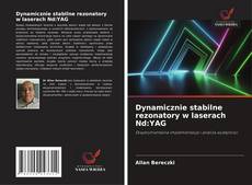Bookcover of Dynamicznie stabilne rezonatory w laserach Nd:YAG
