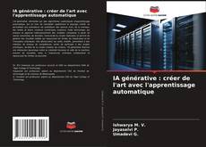 IA générative : créer de l'art avec l'apprentissage automatique kitap kapağı