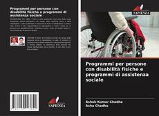 Bookcover of Programmi per persone con disabilità fisiche e programmi di assistenza sociale