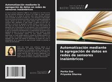 Automatización mediante la agregación de datos en redes de sensores inalámbricos的封面