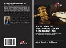 Copertina di Il licenziamento arbitrario alla luce dei diritti fondamentali