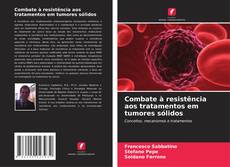 Combate à resistência aos tratamentos em tumores sólidos的封面