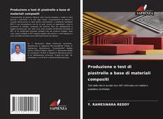 Buchcover von Produzione e test di piastrelle a base di materiali compositi