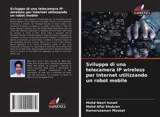 Buchcover von Sviluppo di una telecamera IP wireless per Internet utilizzando un robot mobile