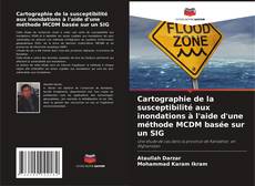 Bookcover of Cartographie de la susceptibilité aux inondations à l'aide d'une méthode MCDM basée sur un SIG