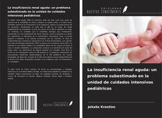 Capa do livro de La insuficiencia renal aguda: un problema subestimado en la unidad de cuidados intensivos pediátricos 