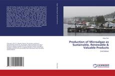 Production of Microalgae as Sustainable, Renewable & Valuable Products kitap kapağı