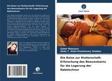 Capa do livro de Die Reise zur Mutterschaft: Erforschung des Bewusstseins für die Lagerung der Nabelschnur 