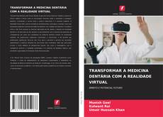 Couverture de TRANSFORMAR A MEDICINA DENTÁRIA COM A REALIDADE VIRTUAL