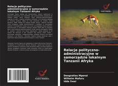 Capa do livro de Relacje polityczno-administracyjne w samorządzie lokalnym Tanzanii Afryka 