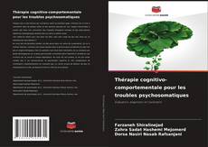 Bookcover of Thérapie cognitivo-comportementale pour les troubles psychosomatiques