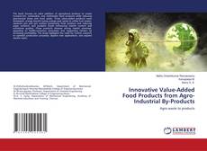 Bookcover of Innovative Value-Added Food Products from Agro-Industrial By-Products
