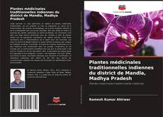 Plantes médicinales traditionnelles indiennes du district de Mandla, Madhya Pradesh kitap kapağı