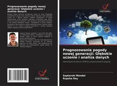Prognozowanie pogody nowej generacji: Głębokie uczenie i analiza danych的封面