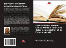 Évaluation du modèle CERES-Maize à l'aide des dates de plantation et de l'engrais azoté的封面