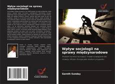 Wpływ socjologii na sprawy międzynarodowe的封面
