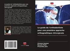 Borítókép a  Le guide de l'orthodontiste pour une première approche orthognathique chirurgicale - hoz