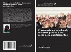 Borítókép a  El comercio en la bolsa de materias primas y los retos de los participantes - hoz