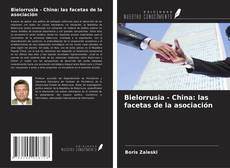 Bookcover of Bielorrusia - China: las facetas de la asociación