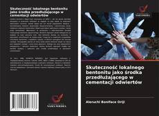Portada del libro de Skuteczność lokalnego bentonitu jako środka przedłużającego w cementacji odwiertów